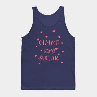 Gimme Some Sugar Tank Top